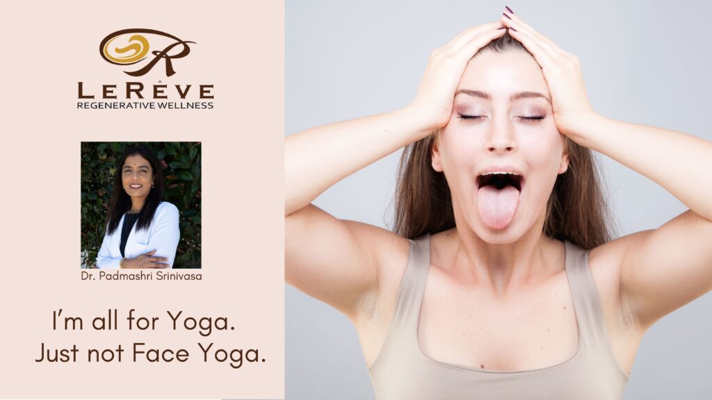 I’m all for Yoga. Just not Face Yoga.